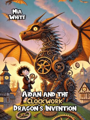 cover image of Aidan and the Clockwork Dragon's Invention